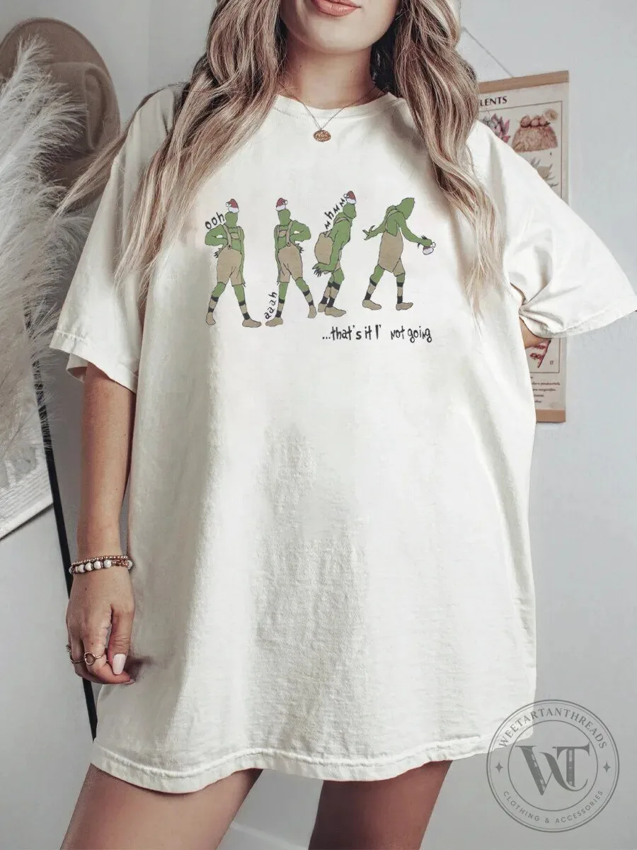 Christmas Grinch Not Going That's It Holiday Funny T-Shirt